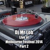 Dj Mr Lob Live @ Melbourne Festival Part 2