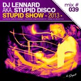 Dj Lennard aka. Stupid Disco - Stupid Show 039