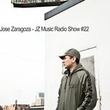 Jose Zaragoza - JZ Music Radio Show #22