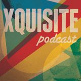 Xquisite Podcast 016