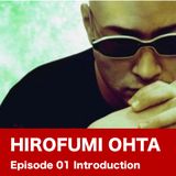 HIROFUMI OHTA Episode 01/Introduction