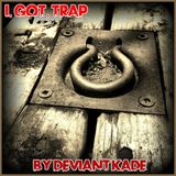 I Got Trap