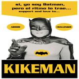 KIKEMÁN- Si,soy Batman pero el ritmo lo trae...