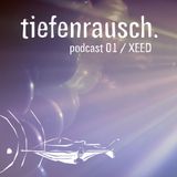 Tiefenrausch Podcast 01 | XEED