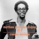 MATTHIEU PASSE DES DISQUES #14 - CROONER MUSIQUE