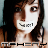 M a h o n y - Ohne Worte