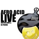 Afro Acid Live (Justin Long & Dj Pierre)