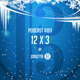 Cosette Podcast - Episode #011 - "12 x 3"