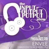 The Input Output Putput radio show: ENVEE (Innocent Sorcerers/PL)