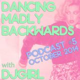 Dancing Madly Backwards podcast #5 - October 2014