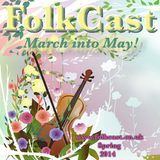 FolkCast - March Into May - Spring Special 2014