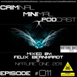 Criminal Minimal Podcast #011 - mixed by Felix Bernhardt @ Nature One 2011 (20.07.2012)