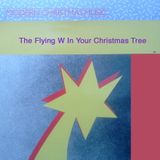 The Flying W In Your Christmas Tree