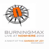 Burningmax Live @ Nowhere :: A Night at The Garden of Joy