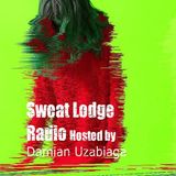 Sweat Lodge Radio ft Damian Uzabiaga