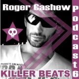 Killer Beats Podcast 6 mixed by Roger Cashew