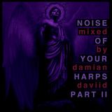Noise of Your Harps II