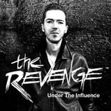 Under The Influence with The Revenge