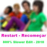 Restart - Recomeçar - 800 Slower Edit - 2010