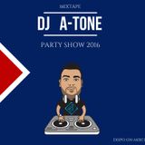 DJ A-TONE PARTY SHOW 2K16