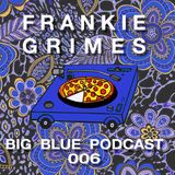 Big Blue Podcast 006 - Shabba Franks "Sweet Celebration"