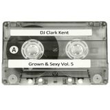 DJ Clark Kent Grown & Sexy Vol. 5
