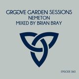 Brian Bray – Groove Garden Sessions " Nemeton " Episode 060