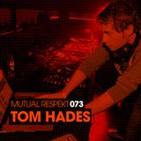 Mutual Respekt 073 with Tom Hades
