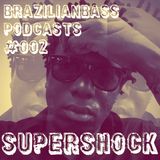 Brazilianbass Podcasts #002 @ DJ Supershock - April 2013