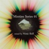 Mixtüre Series 01 mixed by Nimä Skill
