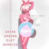 DoucheBag - Swing Around Slut Bunnies (nov 2012)