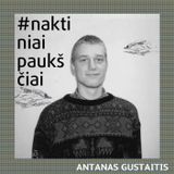 Antanas Gustaitis @ Naktiniai Paukščiai