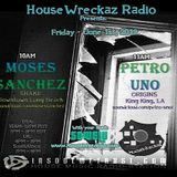 House Wreckaz Radio Presentz: Moses Sanchez & Petro Uno 06/01/12