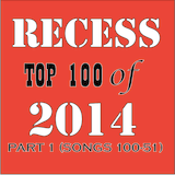 RECESS with SPINELLI #182, Top 100 Songs of 2014 (Part 1 of 2)