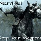 Neural Net - Drop Your Weapons!