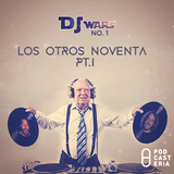 DJ Wars No. 1 - Los Otros 90s (Parte 1)