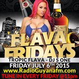 Flava Fridays July 6th 2015 - Tropic Flava & DJ S-One