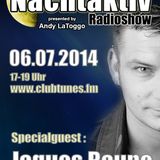 Andy LaToggo - Nachtaktiv Radioshow 72 (Specialguest - Jaques Raupe) @ Clubtunes FM (06.07.2014)