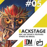 Backstage #5 - EDC Las Vegas e os festivais vindo ao Brasil!