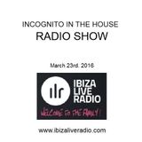 INCOGNITO IN THE HOUSE Radio Show IBIZALIVERADIO 23.03.16