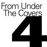 From Under The Covers Vol. 4