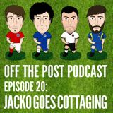 Ep.20 Jacko Goes Cottaging