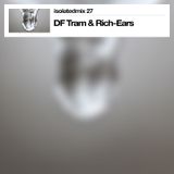isolatedmix 27 - DF Tram & RichEars