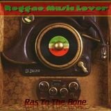 Ras To The Bone - Reggae Music Lover Pt.1 - Roots Selection