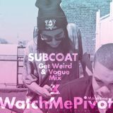 Get Weird & Vogue Mix (Deep House) - Subcoat