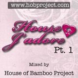 House J'adore Pt. 1 | Mixed by House of Bamboo Project