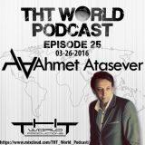 THT World Podcast ep 25 by Ahmet Atasever
