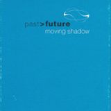 Moving Shadow - Past > Future