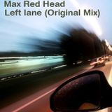 Max Red Head - Left Lane (Original Mix)
