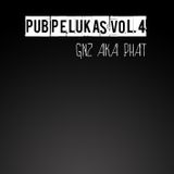 Pub Pelukas vol.4 - GNZ aka Phat